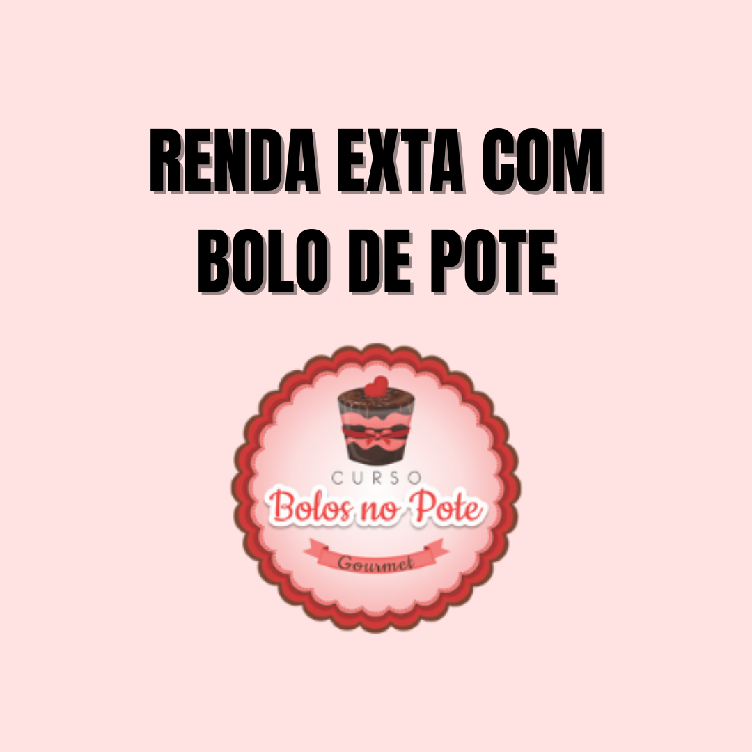 Bolo de Pote: faça em casa e ganhe renda extra em poucas semanas!